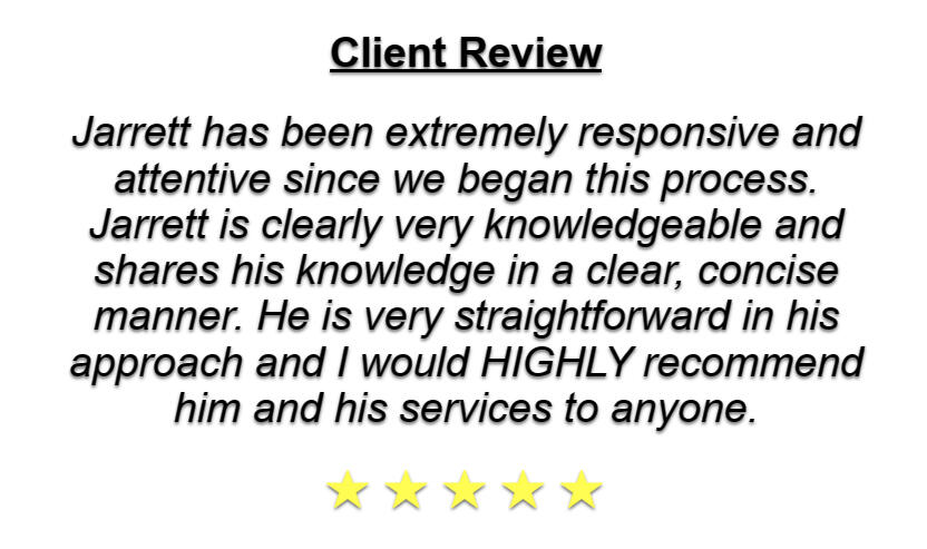 Image of Five Out Of Five Star Review. Client Review "Jarrett is a fantastic attorney that works with clients in a constructive way that adds value to the business."